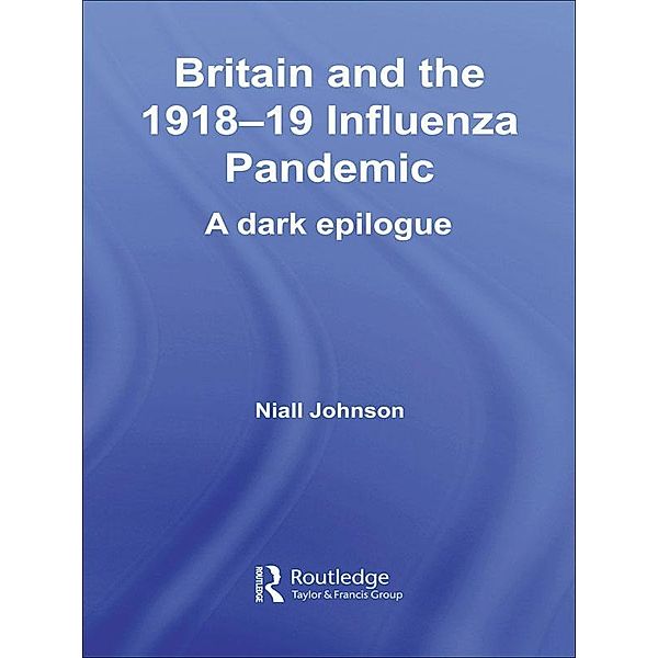 Britain and the 1918-19 Influenza Pandemic, Niall Johnson