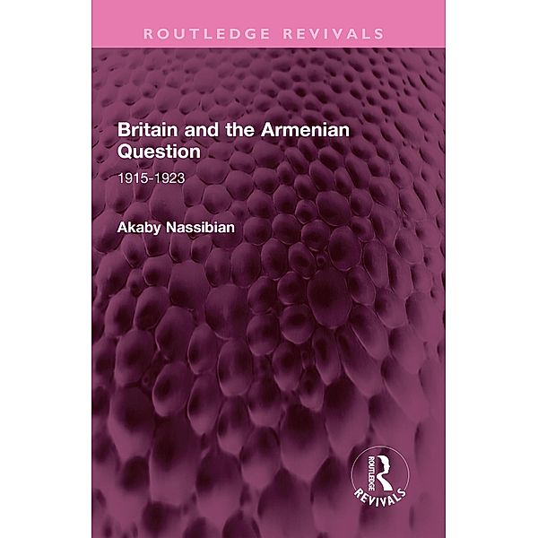 Britain and the Armenian Question, Akaby Nassibian