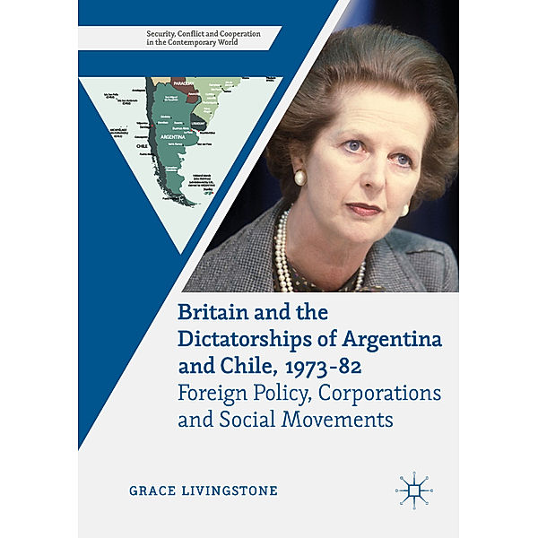 Britain and the Dictatorships of Argentina and Chile, 1973-82, Grace Livingstone