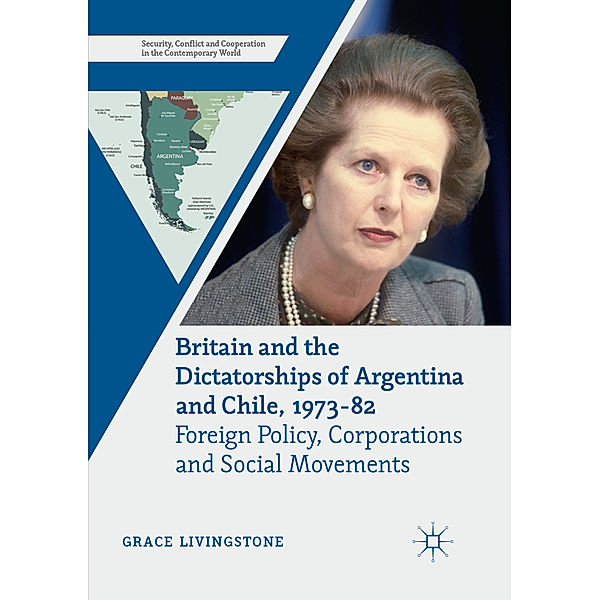 Britain and the Dictatorships of Argentina and Chile, 1973-82, Grace Livingstone