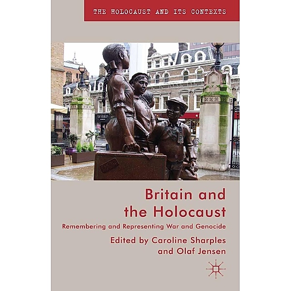 Britain and the Holocaust / The Holocaust and its Contexts, Caroline Sharples, Olaf Jensen