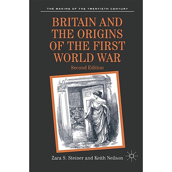 Britain and the Origins of the First World War, Zara S. Steiner, Keith Neilson