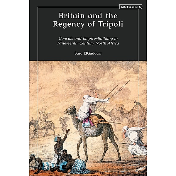 Britain and the Regency of Tripoli, Sara M. Elgaddari