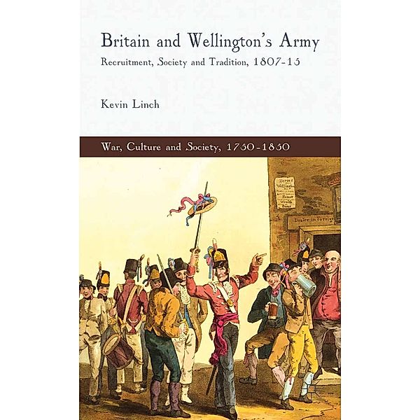 Britain and Wellington's Army / War, Culture and Society, 1750-1850, K. Linch