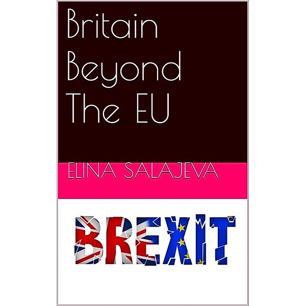 Britain Beyond The EU, Elina Salajeva