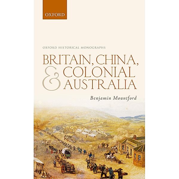 Britain, China, and Colonial Australia / Oxford Historical Monographs, Benjamin Mountford