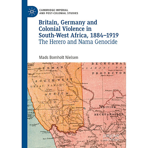 Britain, Germany and Colonial Violence in South-West Africa, 1884-1919, Mads Bomholt Nielsen