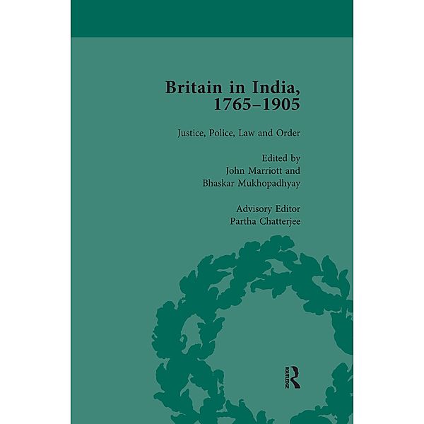 Britain in India, 1765-1905, Volume I, John Marriott, Bhaskar Mukhopadhyay, Partha Chatterjee