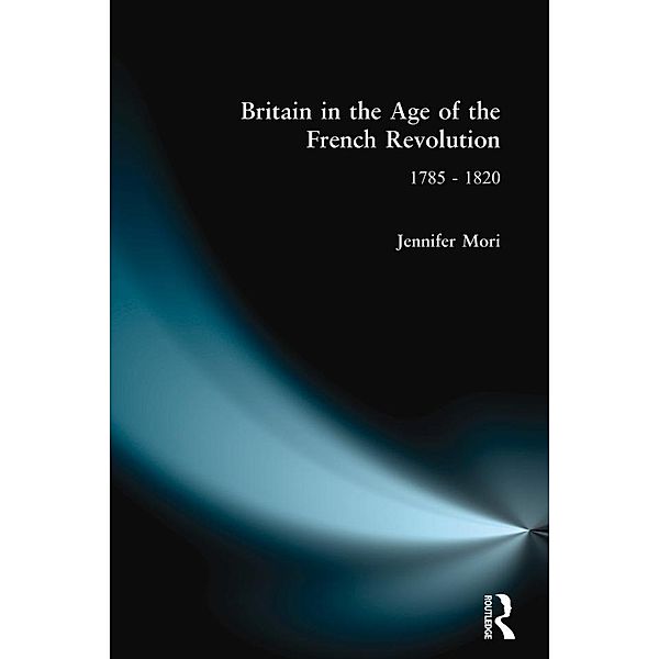 Britain in the Age of the French Revolution, Jennifer Mori