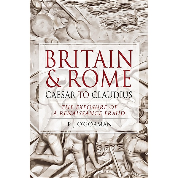 Britain & Rome: Caesar to Claudius, P. J. O'Gorman