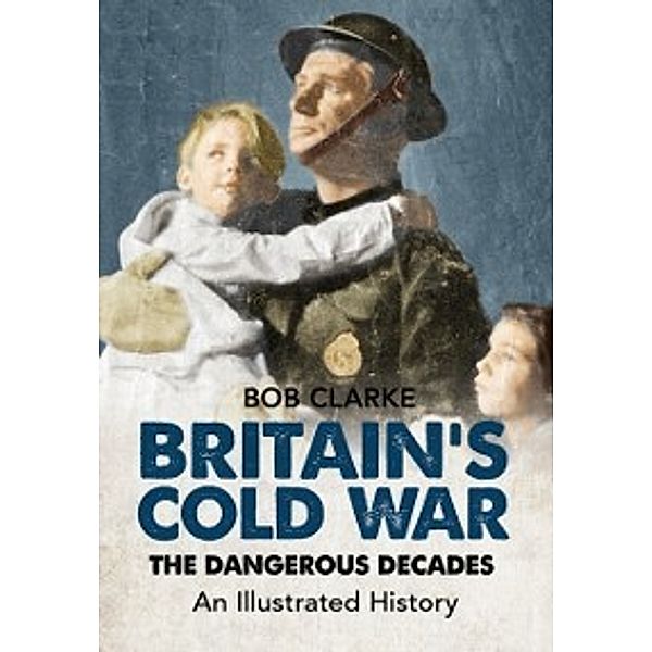 Britain's Cold War, Bob Clarke