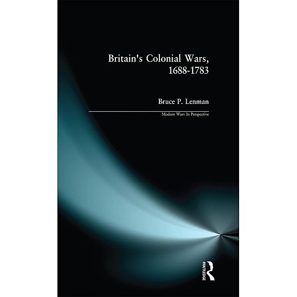 Britain's Colonial Wars, 1688-1783, Bruce Lenman