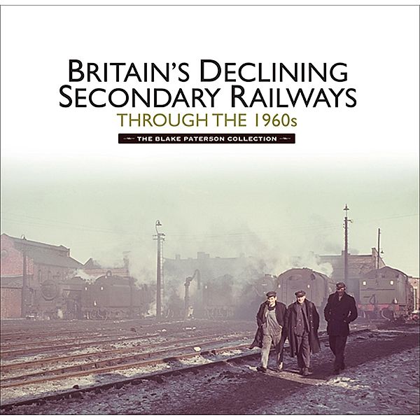 Britain's Declining Secondary Railways through the 1960s, Martin Jenkins
