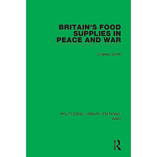 Britain's Food Supplies in Peace and War, Charles Smith