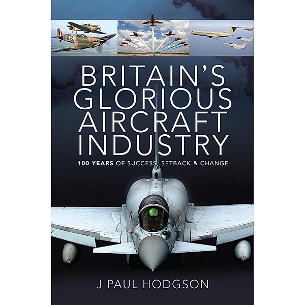 Britain's Glorious Aircraft Industry, Hodgson J Paul Hodgson