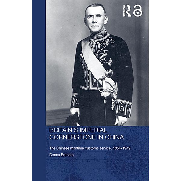 Britain's Imperial Cornerstone in China, Donna Brunero