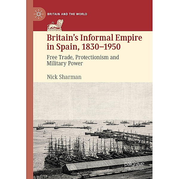 Britain's Informal Empire in Spain, 1830-1950, Nick Sharman