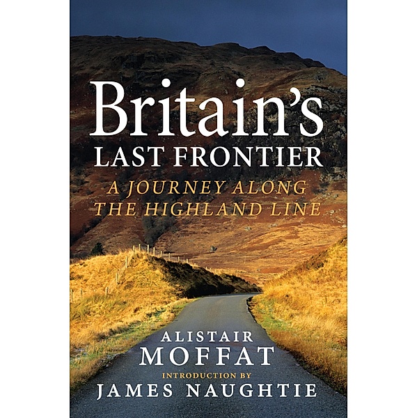 Britain's Last Frontier, Alistair Moffat