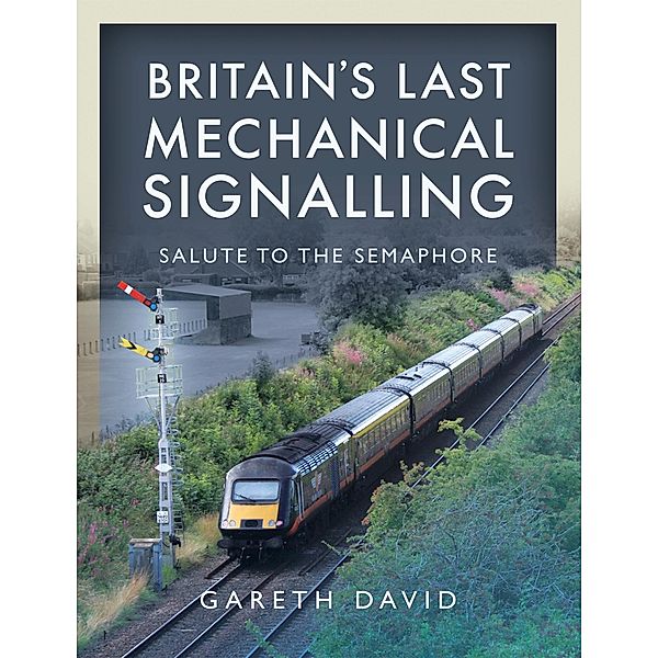 Britain's Last Mechanical Signalling, David Gareth David