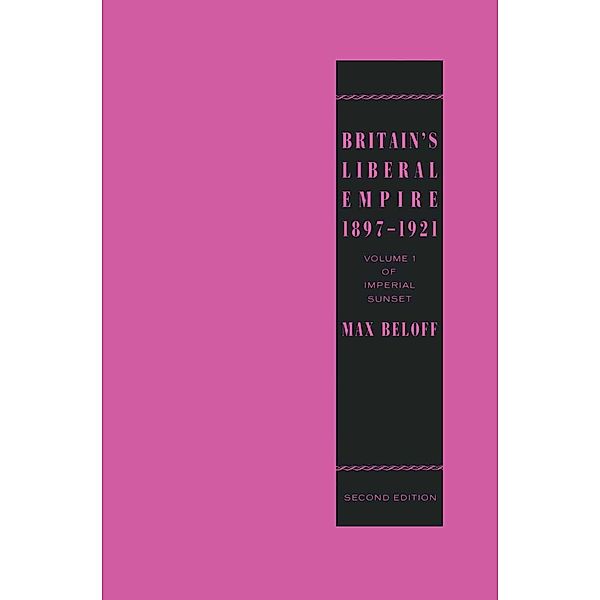 Britain's Liberal Empire 1897-1921, Max Beloff