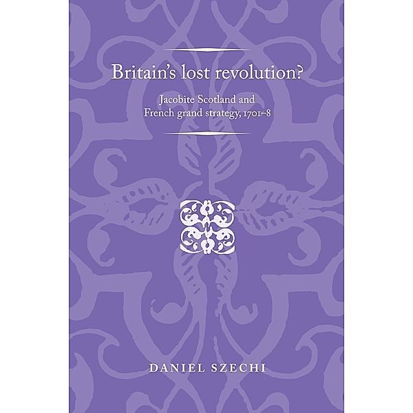 Britain's lost revolution? / Politics, Culture and Society in Early Modern Britain, Daniel Szechi