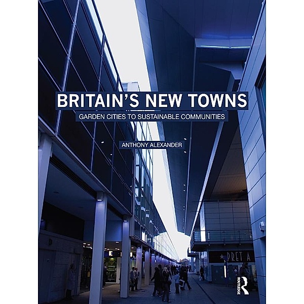 Britain's New Towns, Anthony Alexander