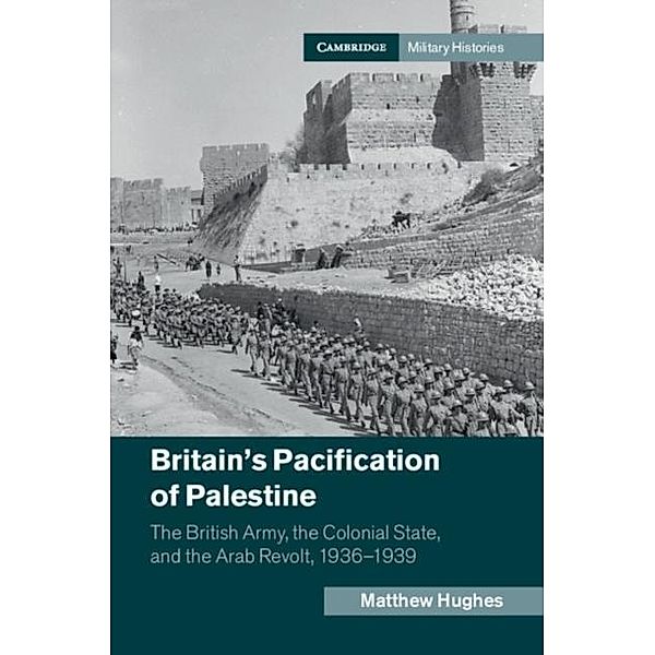 Britain's Pacification of Palestine, Matthew Hughes