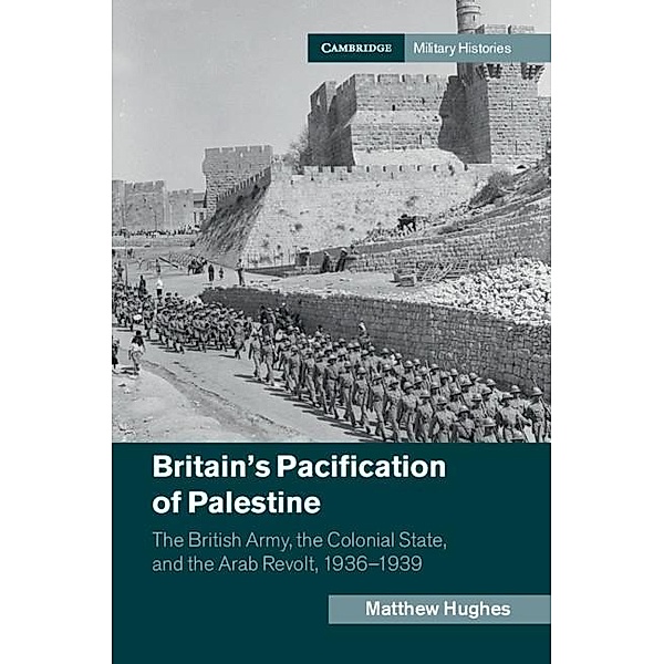 Britain's Pacification of Palestine / Cambridge Military Histories, Matthew Hughes