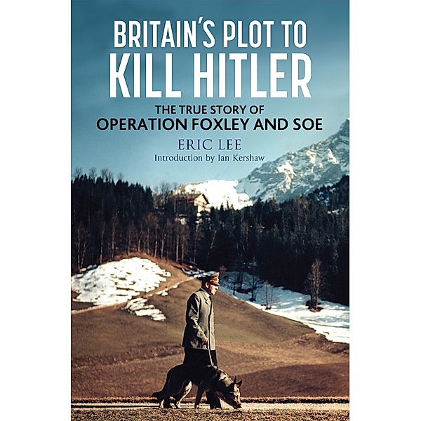 Britain's Plot to Kill Hitler, Lee Eric Lee