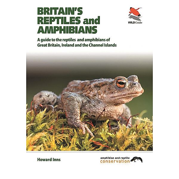 Britain's Reptiles and Amphibians / WILDGuides Bd.66, Howard Inns