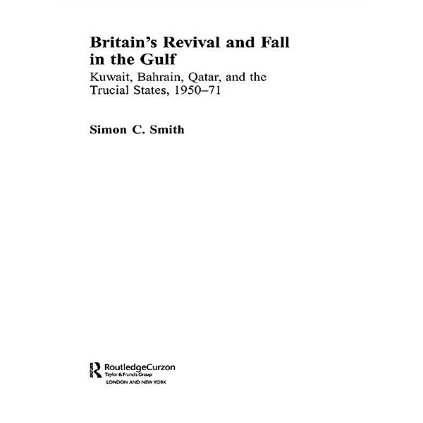 Britain's Revival and Fall in the Gulf, Simon C. Smith