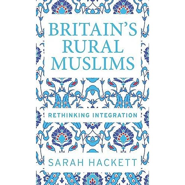 Britain's rural Muslims / Manchester University Press, Sarah Hackett