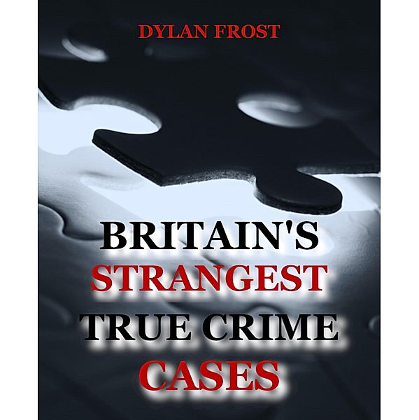 Britain's Strangest True Crime Cases, Dylan Frost
