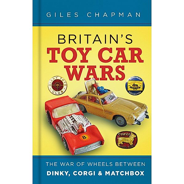 Britain's Toy Car Wars, Giles Chapman