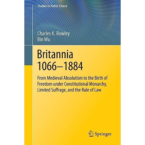 Britannia 1066-1884 / Studies in Public Choice Bd.30, Charles K. Rowley, Bin Wu