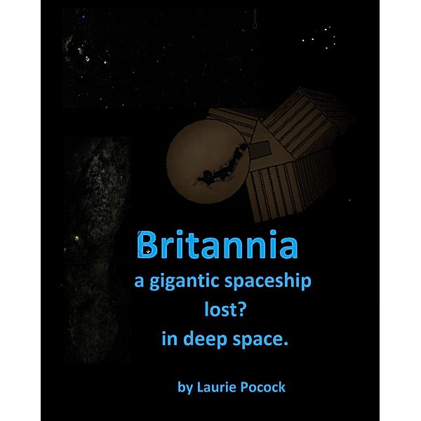 Britannia, Gigantic Spaceship Lost in Deep Space / Laurie Pocock, Laurie Pocock