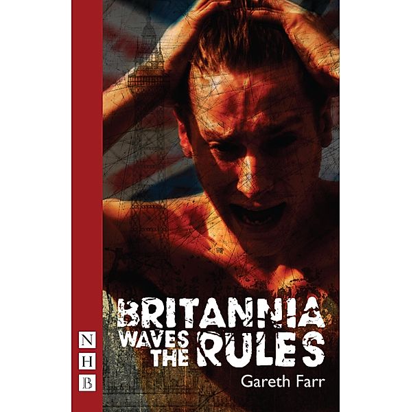 Britannia Waves the Rules (NHB Modern Plays), Gareth Farr