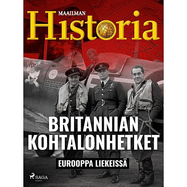 Britannian kohtalonhetket / Eurooppa liekeissä Bd.6, Maailman Historia