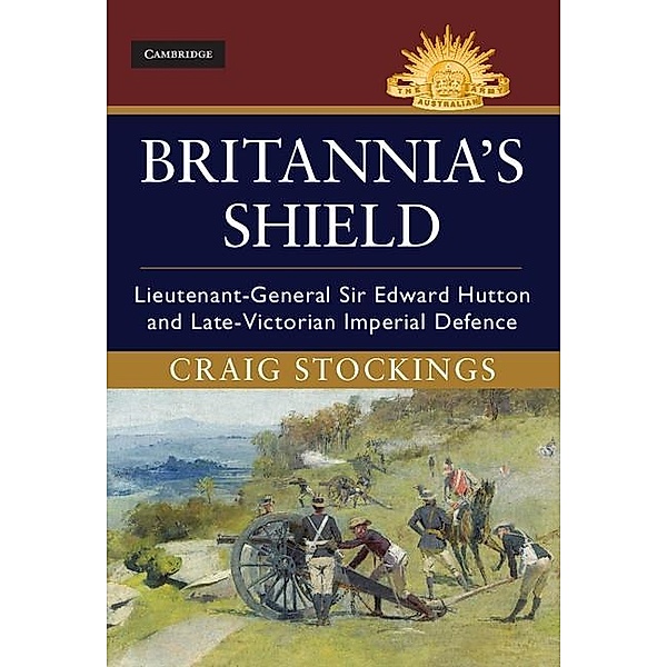 Britannia's Shield / Australian Army History Series, Craig Stockings