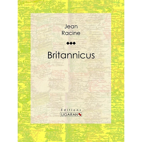 Britannicus, Ligaran, Jean Racine