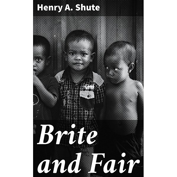 Brite and Fair, Henry A. Shute