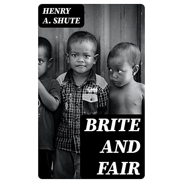 Brite and Fair, Henry A. Shute
