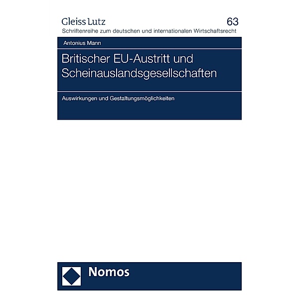 Britischer EU-Austritt und Scheinauslandsgesellschaften / GLEISS LUTZ Schriftenreihe zum deutschen und internationalen Wirtschaftsrecht Bd.63, Antonius Mann