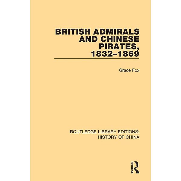 British Admirals and Chinese Pirates, 1832-1869, Grace Fox