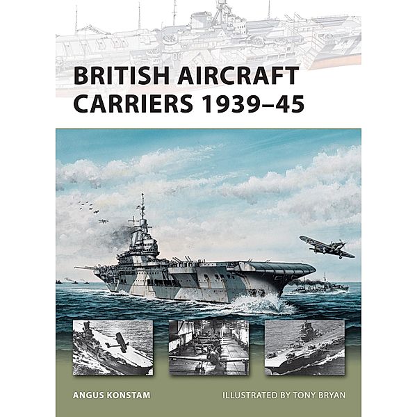 British Aircraft Carriers 1939-45, Angus Konstam