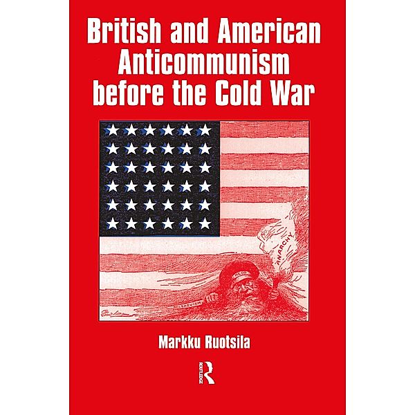 British and American Anti-communism Before the Cold War, Markku Ruotsila