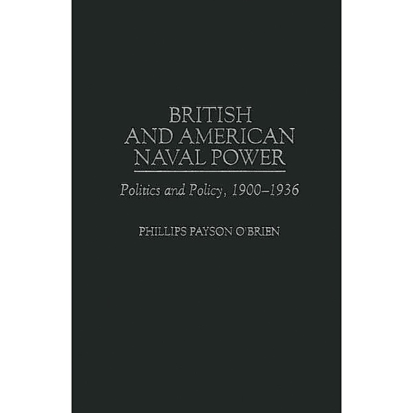 British and American Naval Power, Phillips O'Brien