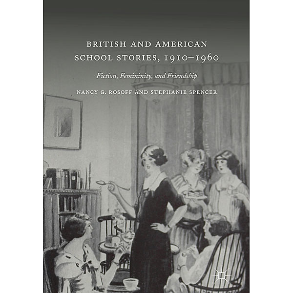 British and American School Stories, 1910-1960, Nancy G. Rosoff, Stephanie Spencer