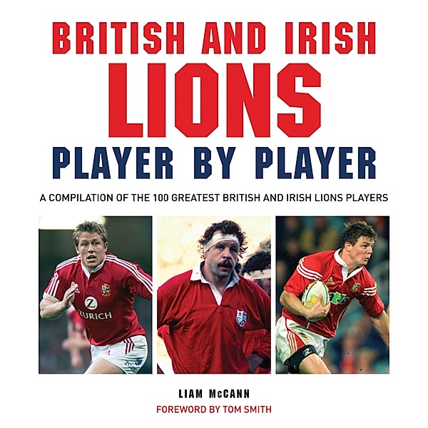 British and Irish Lions: Player by Player, Liam McCann