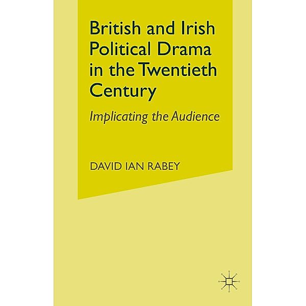 British and Irish Political Drama in the Twentieth Century, D. Rabey